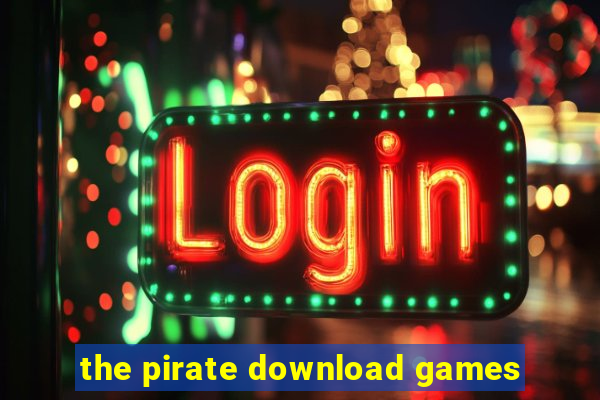 the pirate download games